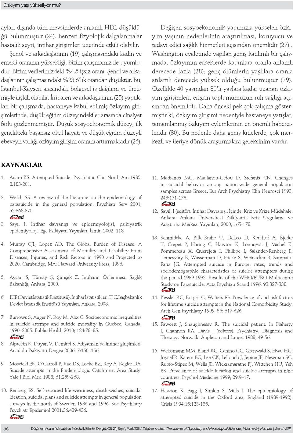 6 lık orandan düşüktür. Bu, İstanbul-Kayseri arasındaki bölgesel iş dağılımı ve üretimiyle ilişkili olabilir.