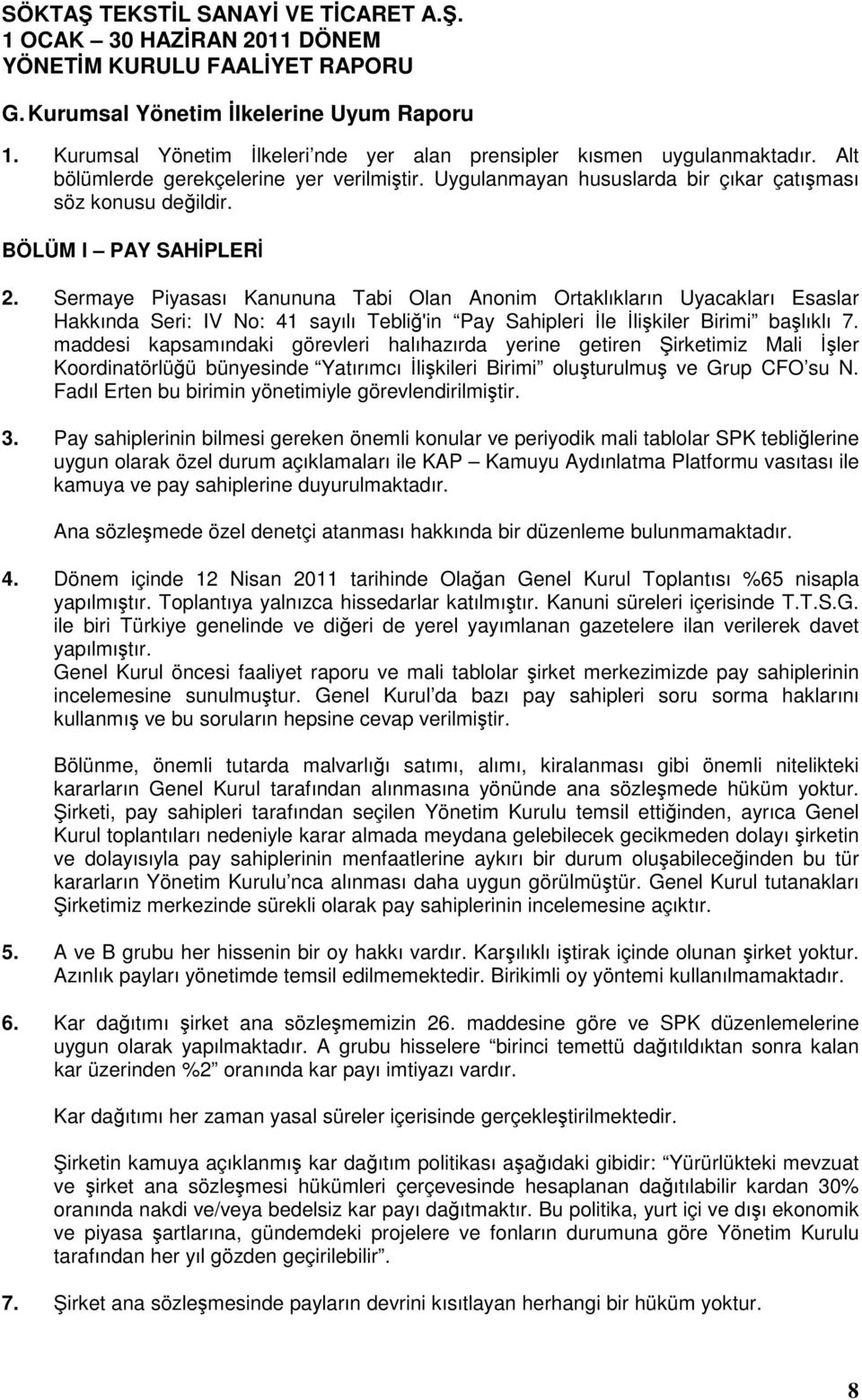 Sermaye Piyasası Kanununa Tabi Olan Anonim Ortaklıkların Uyacakları Esaslar Hakkında Seri: IV No: 41 sayılı Tebliğ'in Pay Sahipleri İle İlişkiler Birimi başlıklı 7.