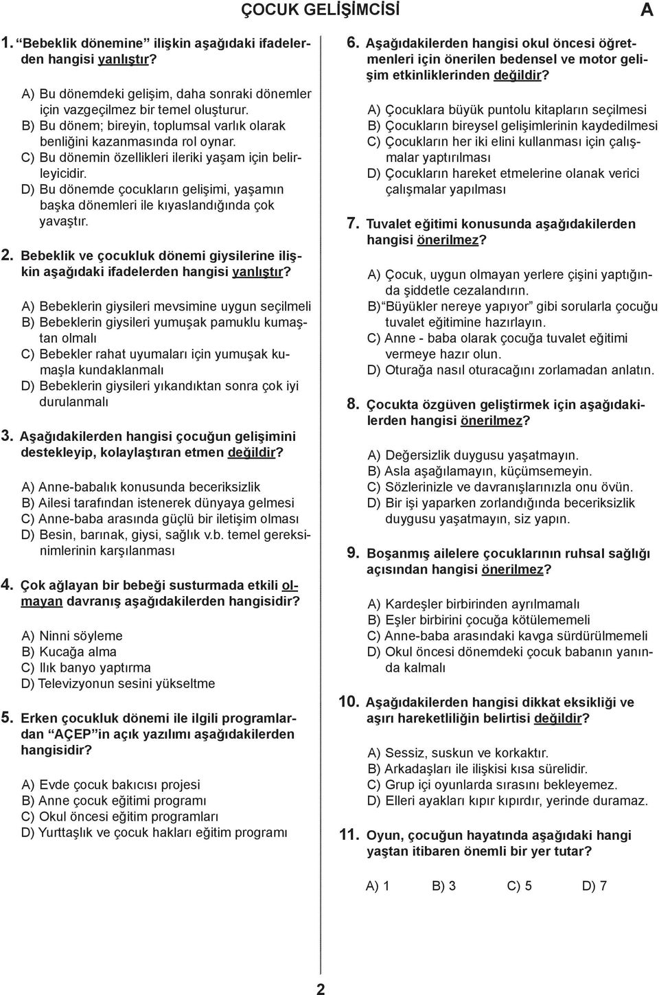 Beeklik ve çoukluk önemi giysilerine ilişkin şğıki ifeleren hngisi ynlıştır?