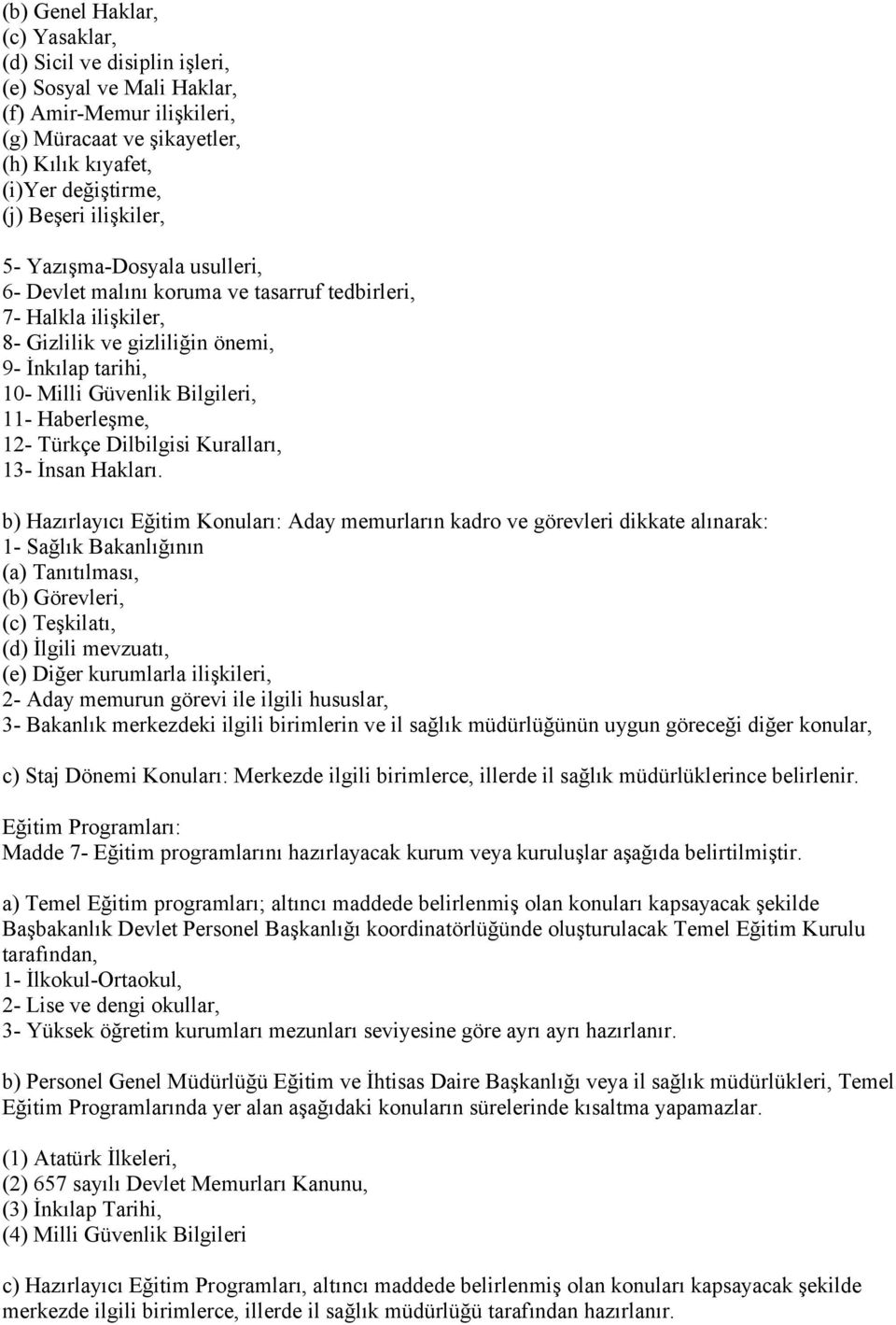 Haberleşme, 12- Türkçe Dilbilgisi Kuralları, 13- İnsan Hakları.