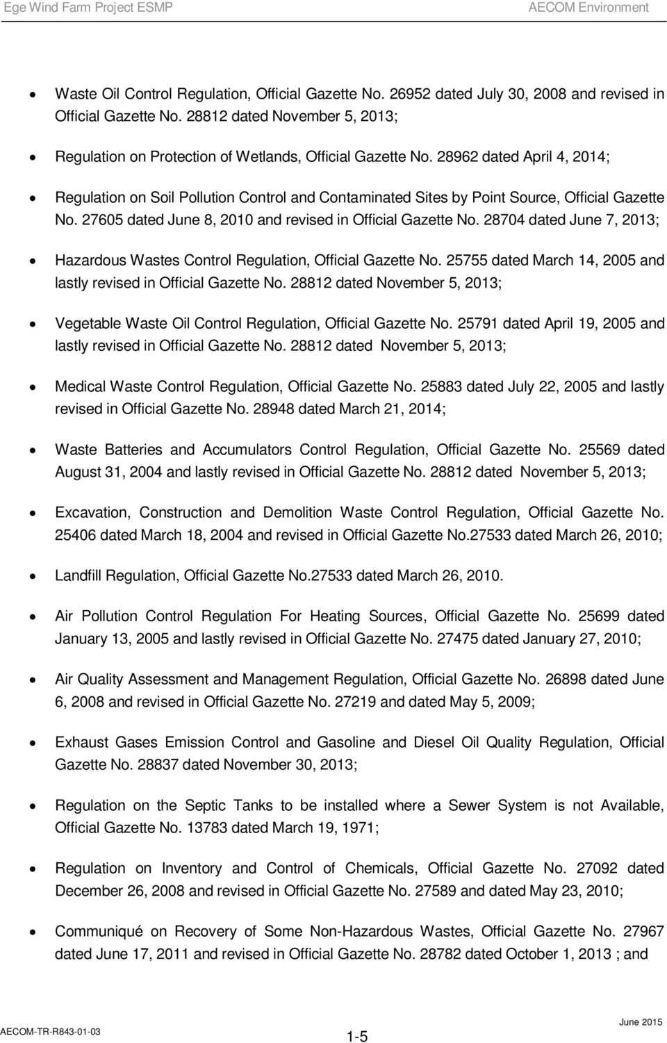 28962 dated April 4, 2014; Regulation on Soil Pollution Control and Contaminated Sites by Point Source, Official Gazette No. 27605 dated June 8, 2010 and revised in Official Gazette No.