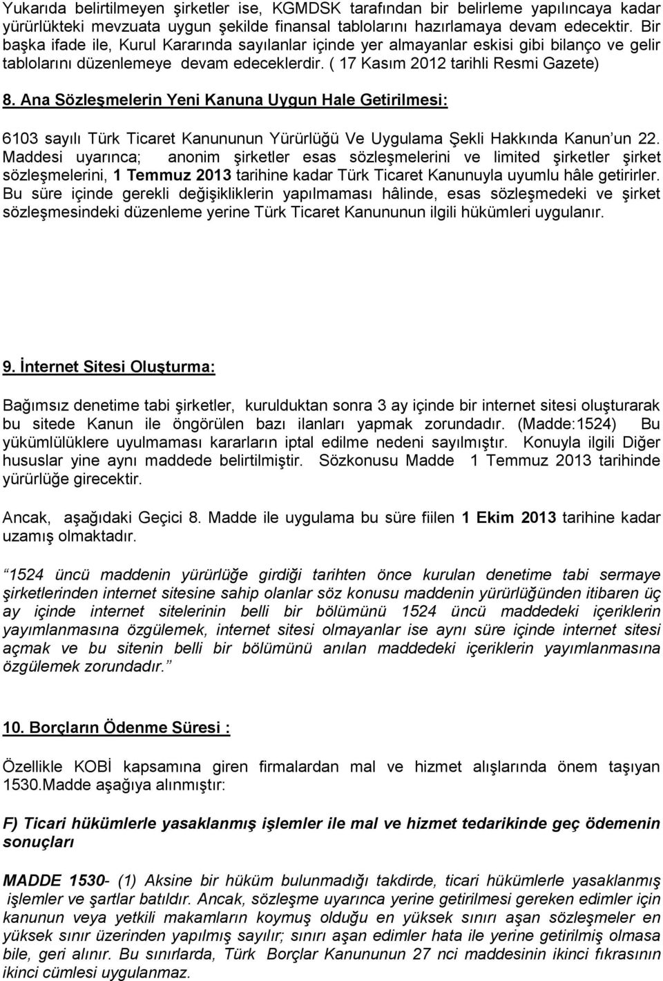 Ana SözleĢmelerin Yeni Kanuna Uygun Hale Getirilmesi: 6103 sayılı Türk Ticaret Kanununun Yürürlüğü Ve Uygulama Şekli Hakkında Kanun un 22.