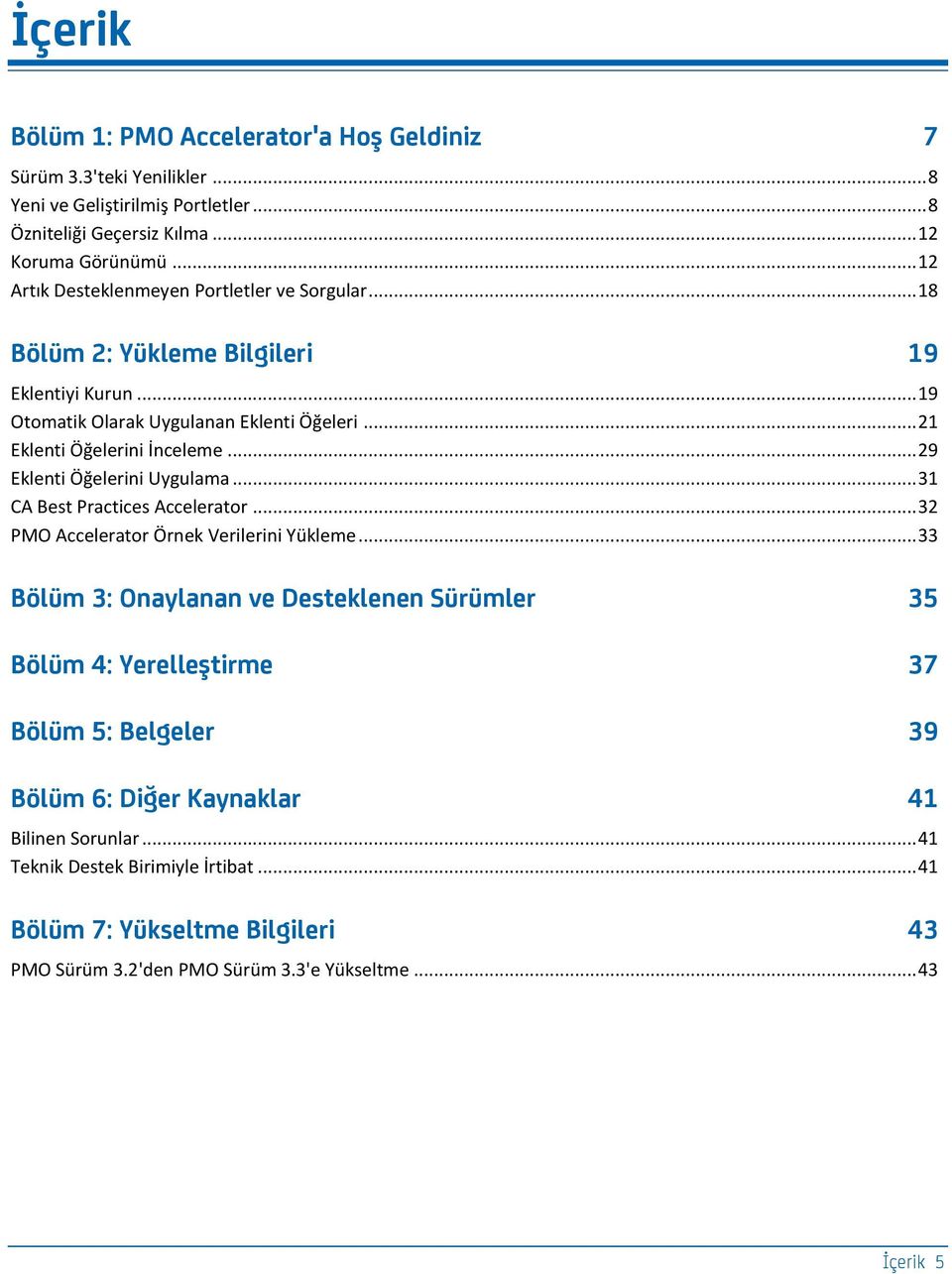 .. 29 Eklenti Öğelerini Uygulama... 31 CA Best Practices Accelerator... 32 PMO Accelerator Örnek Verilerini Yükleme.