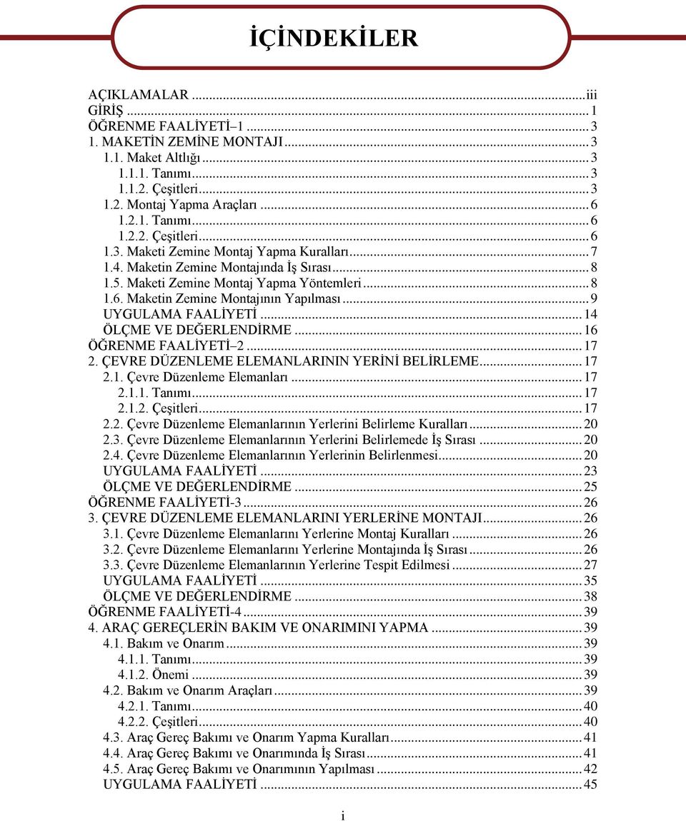 .. 16 ÖĞRENME FAALĠYETĠ 2... 17 2. ÇEVRE DÜZENLEME ELEMANLARININ YERĠNĠ BELĠRLEME... 17 2.1. Çevre Düzenleme Elemanları... 17 2.1.1. Tanımı... 17 2.1.2. ÇeĢitleri... 17 2.2. Çevre Düzenleme Elemanlarının Yerlerini Belirleme Kuralları.