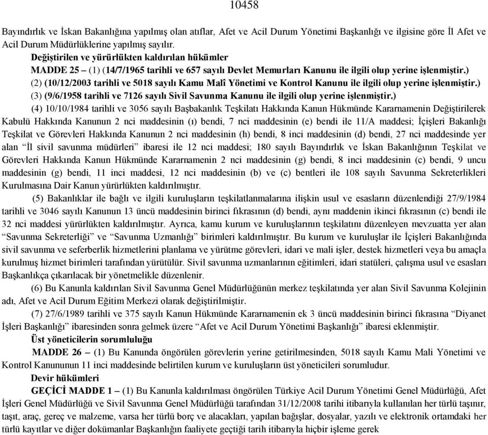 ) (2) (10/12/2003 tarihli ve 5018 sayılı Kamu Malî Yönetimi ve Kontrol Kanunu ile ilgili olup yerine işlenmiştir.