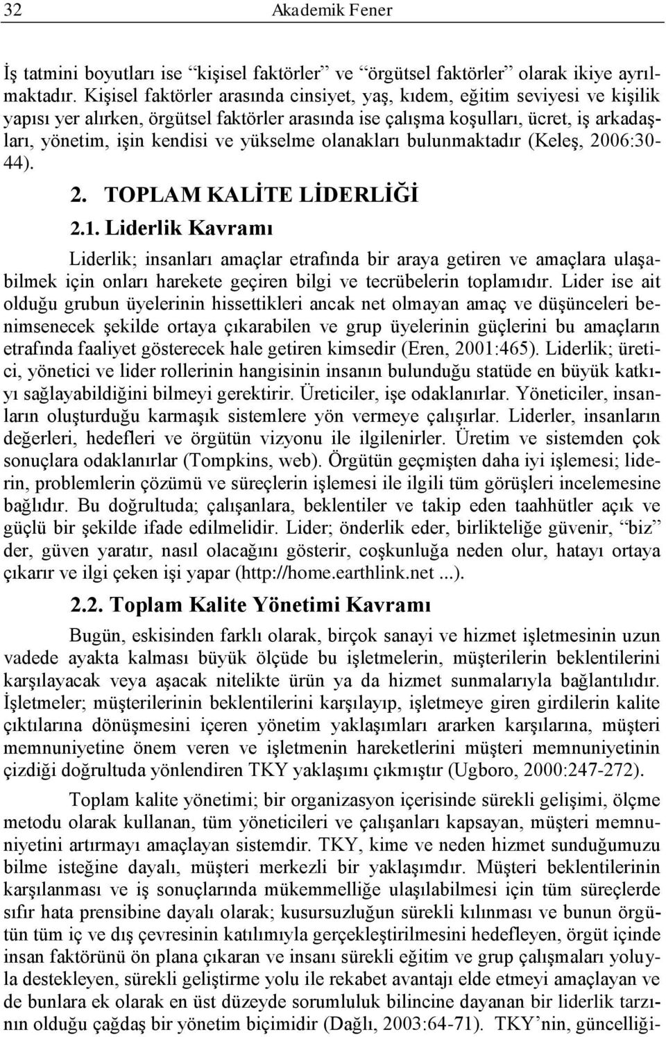 yükselme olanakları bulunmaktadır (KeleĢ, 2006:30-44). 2. TOPLAM KALĠTE LĠDERLĠĞĠ 2.1.