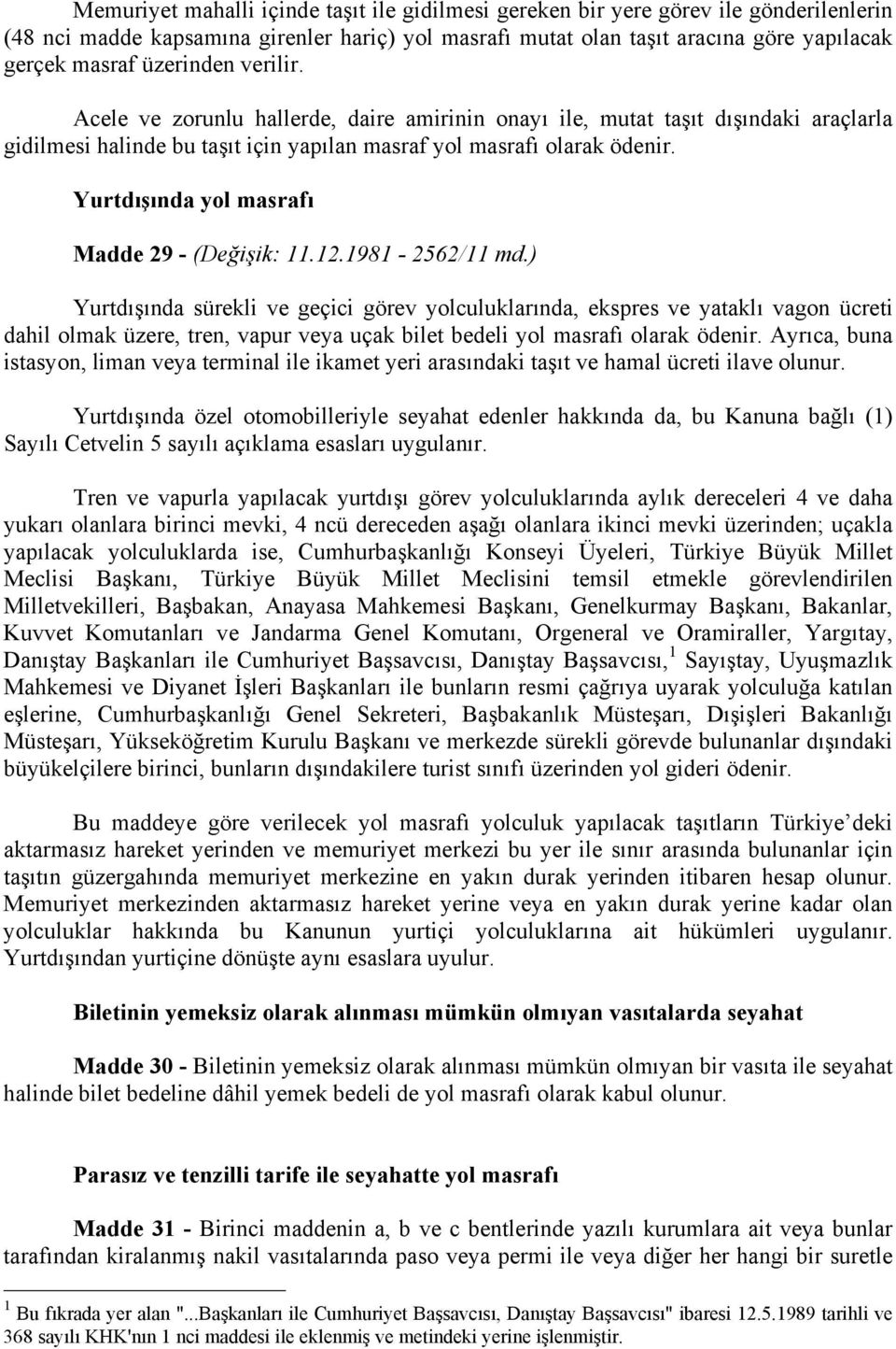 Yurtdışında yol masrafı Madde 29 - (Değişik: 11.12.1981-2562/11 md.