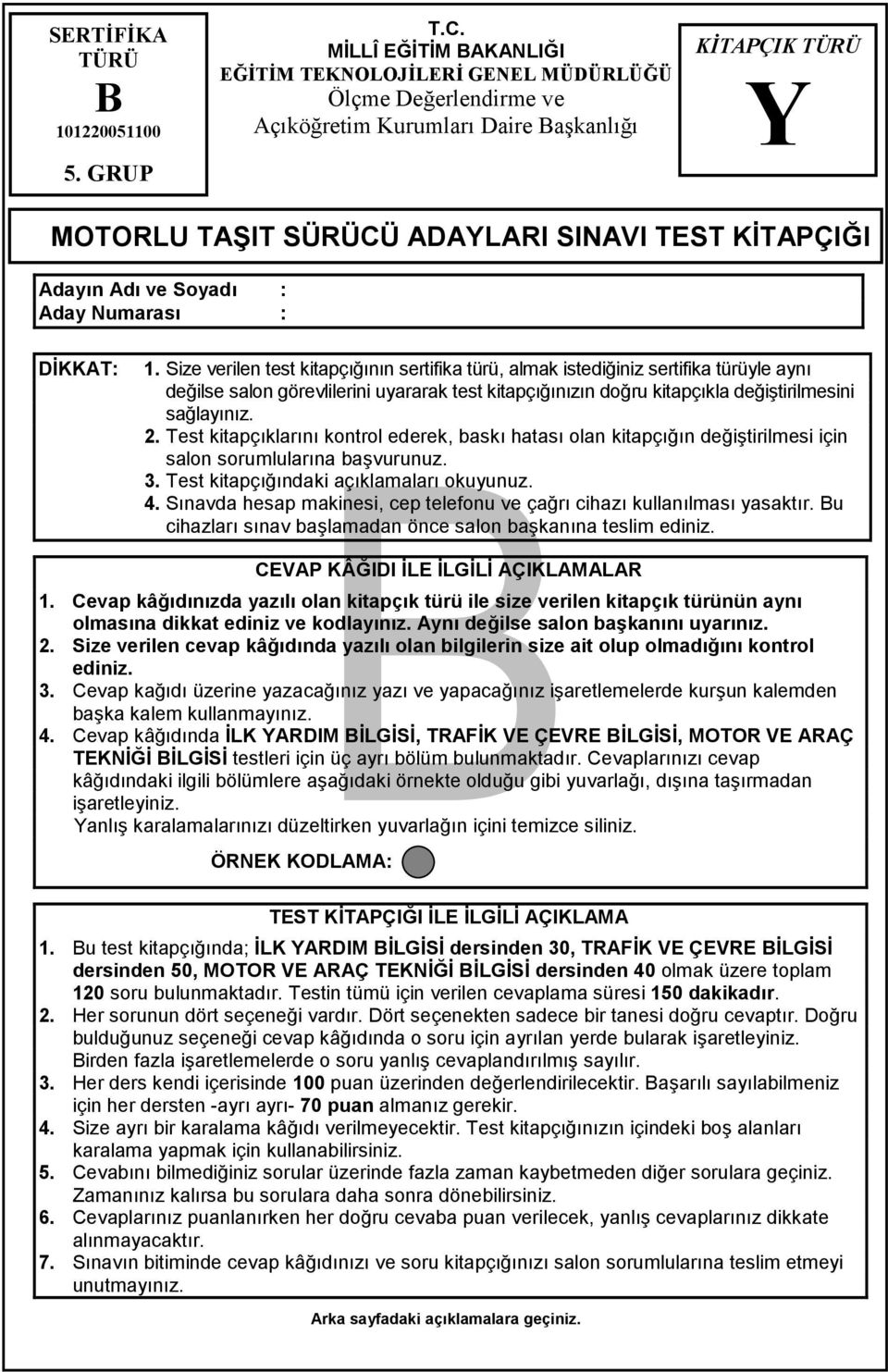 Numaras : DKKAT: 1. Size verilen test kitapçnn sertifika türü, almak istediiniz sertifika türüyle ayn deilse salon görevlilerini uyararak test kitapçnzn doru kitapçkla deitirilmesini salaynz. 2.