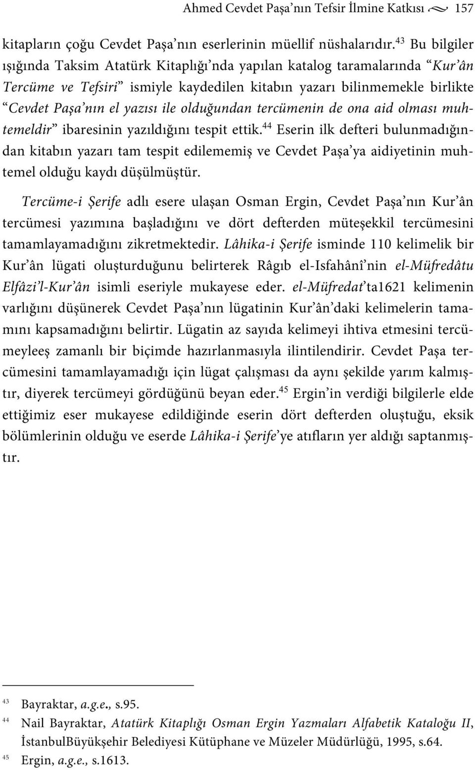 olduğundan tercümenin de ona aid olması muhtemeldir ibaresinin yazıldığını tespit ettik.