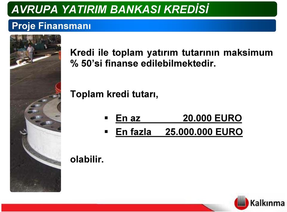 si finanse edilebilmektedir. Toplam kredi tutarı,.