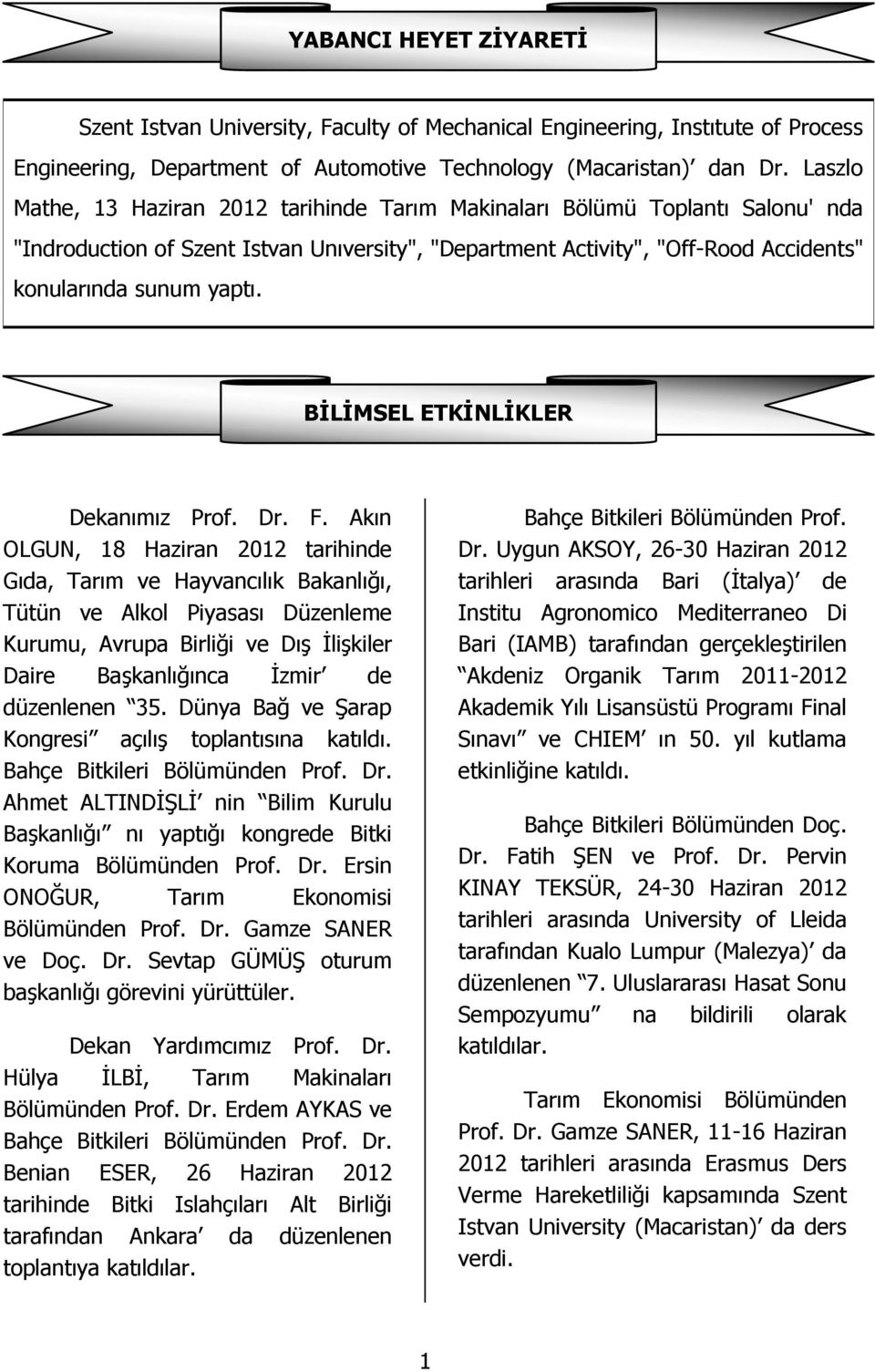 BİLİMSEL ETKİNLİKLER Dekanımız Prof. Dr. F.