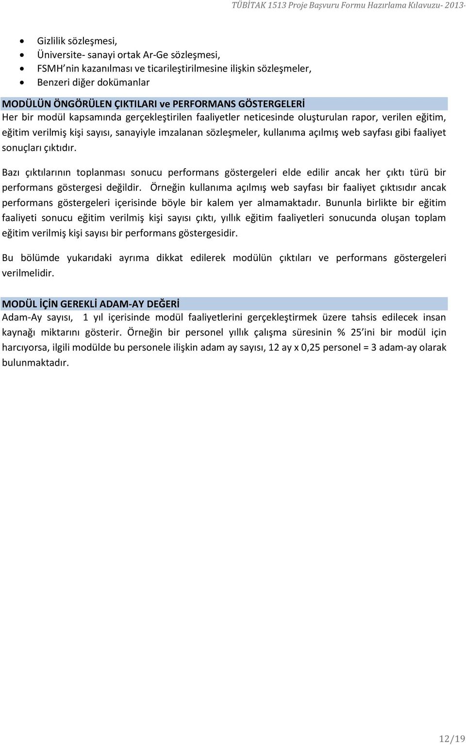 sayfası gibi faaliyet sonuçları çıktıdır. Bazı çıktılarının toplanması sonucu performans göstergeleri elde edilir ancak her çıktı türü bir performans göstergesi değildir.