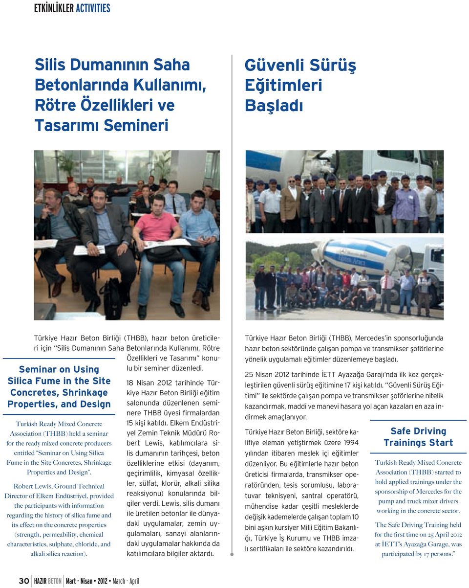 Seminar on Using Silica Fume in the Site Concretes, Shrinkage Properties, and Design Turkish Ready Mixed Concrete Association (THBB) held a seminar for the ready mixed concrete producers entitled