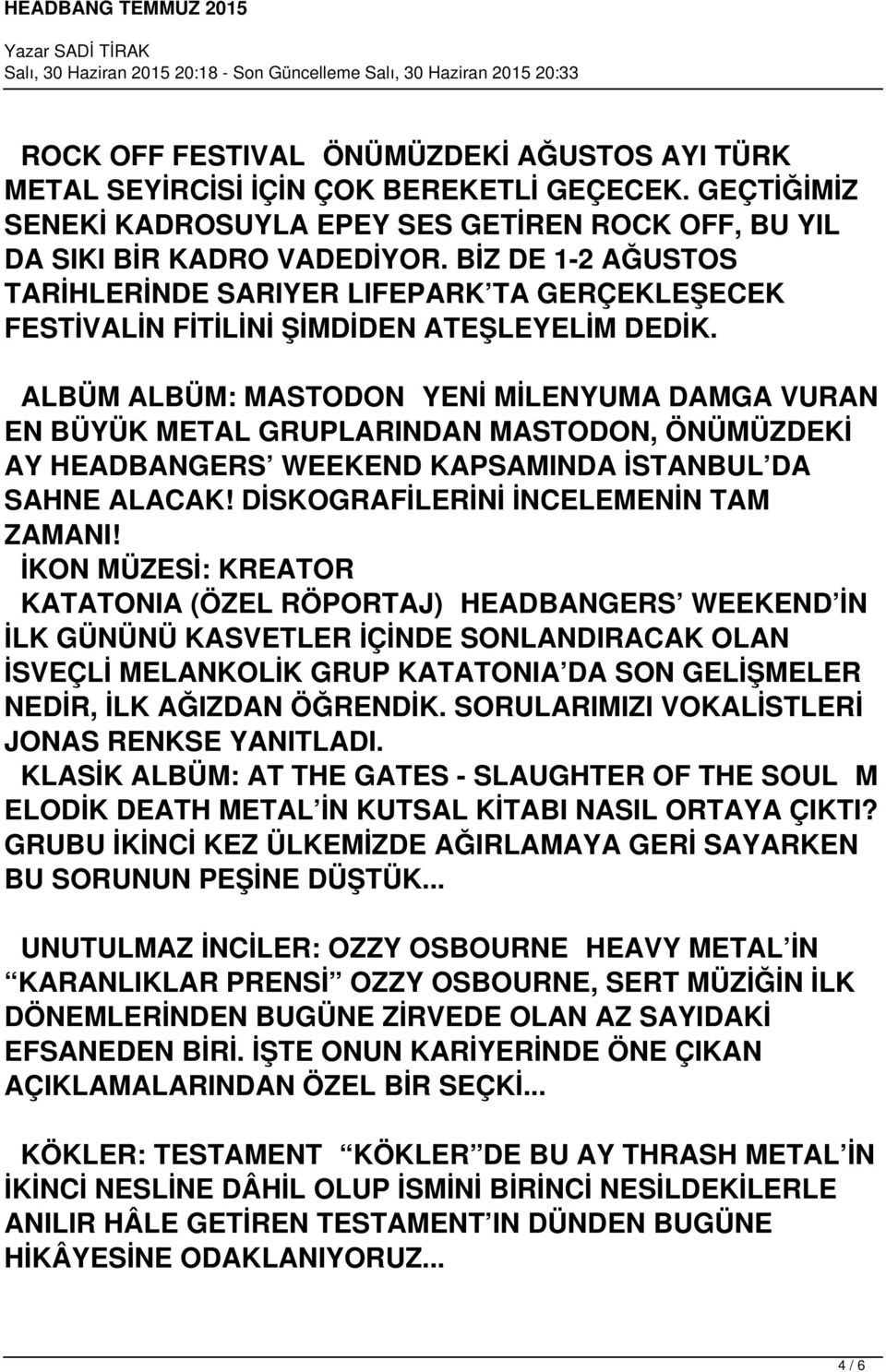 ALBÜM ALBÜM: MASTODON YENİ MİLENYUMA DAMGA VURAN EN BÜYÜK METAL GRUPLARINDAN MASTODON, ÖNÜMÜZDEKİ AY HEADBANGERS WEEKEND KAPSAMINDA İSTANBUL DA SAHNE ALACAK! DİSKOGRAFİLERİNİ İNCELEMENİN TAM ZAMANI!