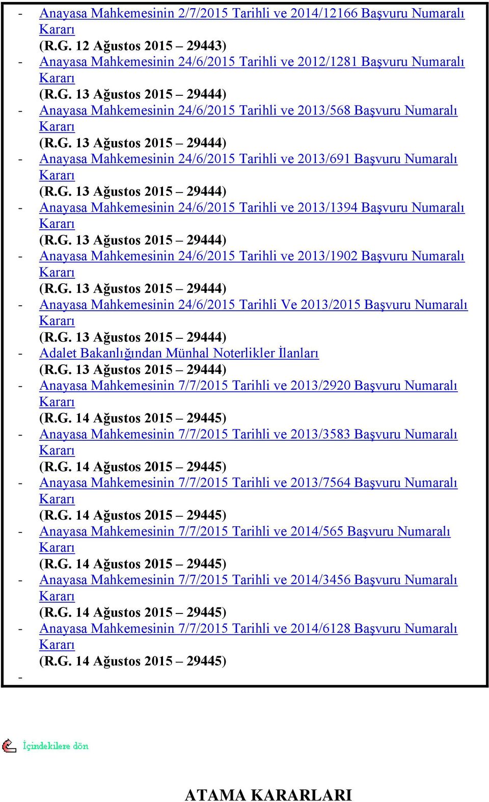 G. 13 Ağustos 2015 29444) - Anayasa Mahkemesinin 24/6/2015 Tarihli ve 2013/1902 BaĢvuru Numaralı Kararı (R.G. 13 Ağustos 2015 29444) - Anayasa Mahkemesinin 24/6/2015 Tarihli Ve 2013/2015 BaĢvuru Numaralı Kararı (R.