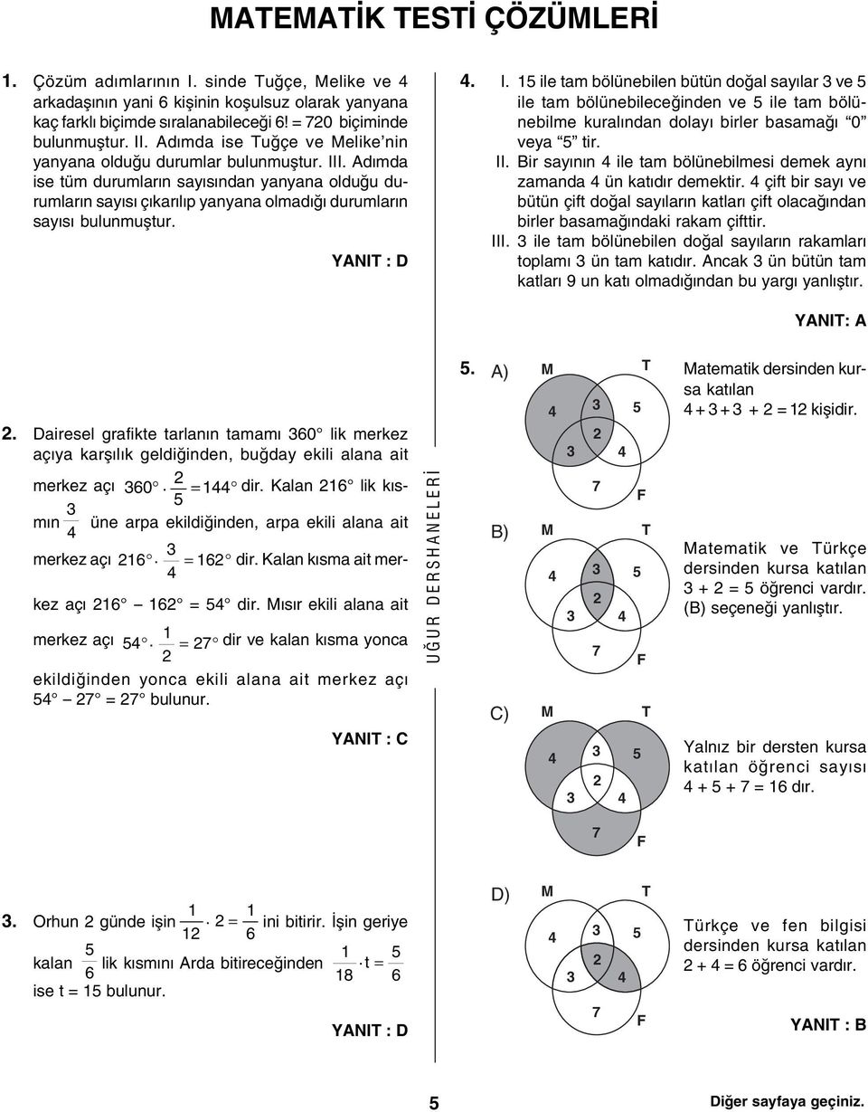 YANIT : D. I. 15 ile tam bölünebilen bütün doðal sayýlar 3 ve 5 ile tam bölünebileceðinden ve 5 ile tam bölünebilme kuralýndan dolayý birler basamaðý 0 veya 5 tir. II.