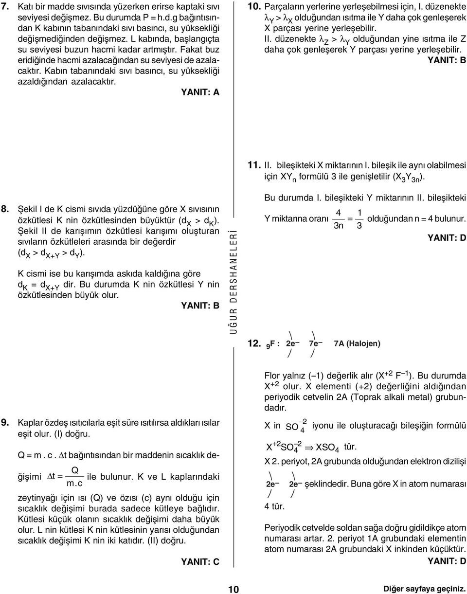 Kabýn tabanýndaki sývý basýncý, su yüksekliði azaldýðýndan azalacaktýr. 10. Parçalarýn yerlerine yerleþebilmesi için, I.