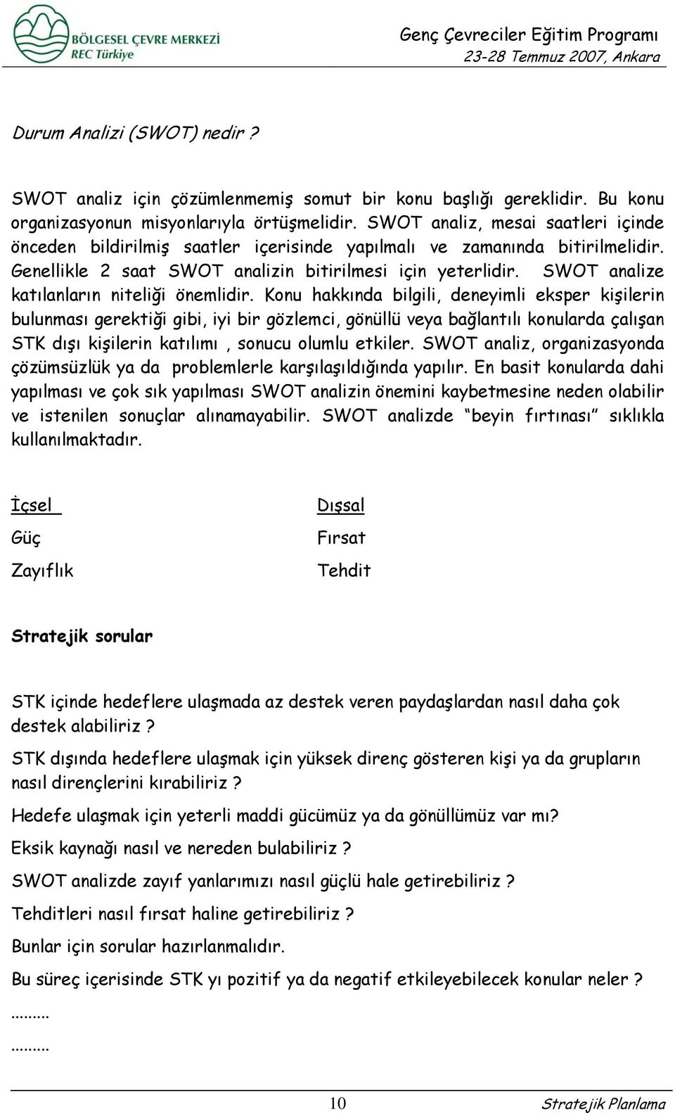 SWOT analize katılanların niteliği önemlidir.