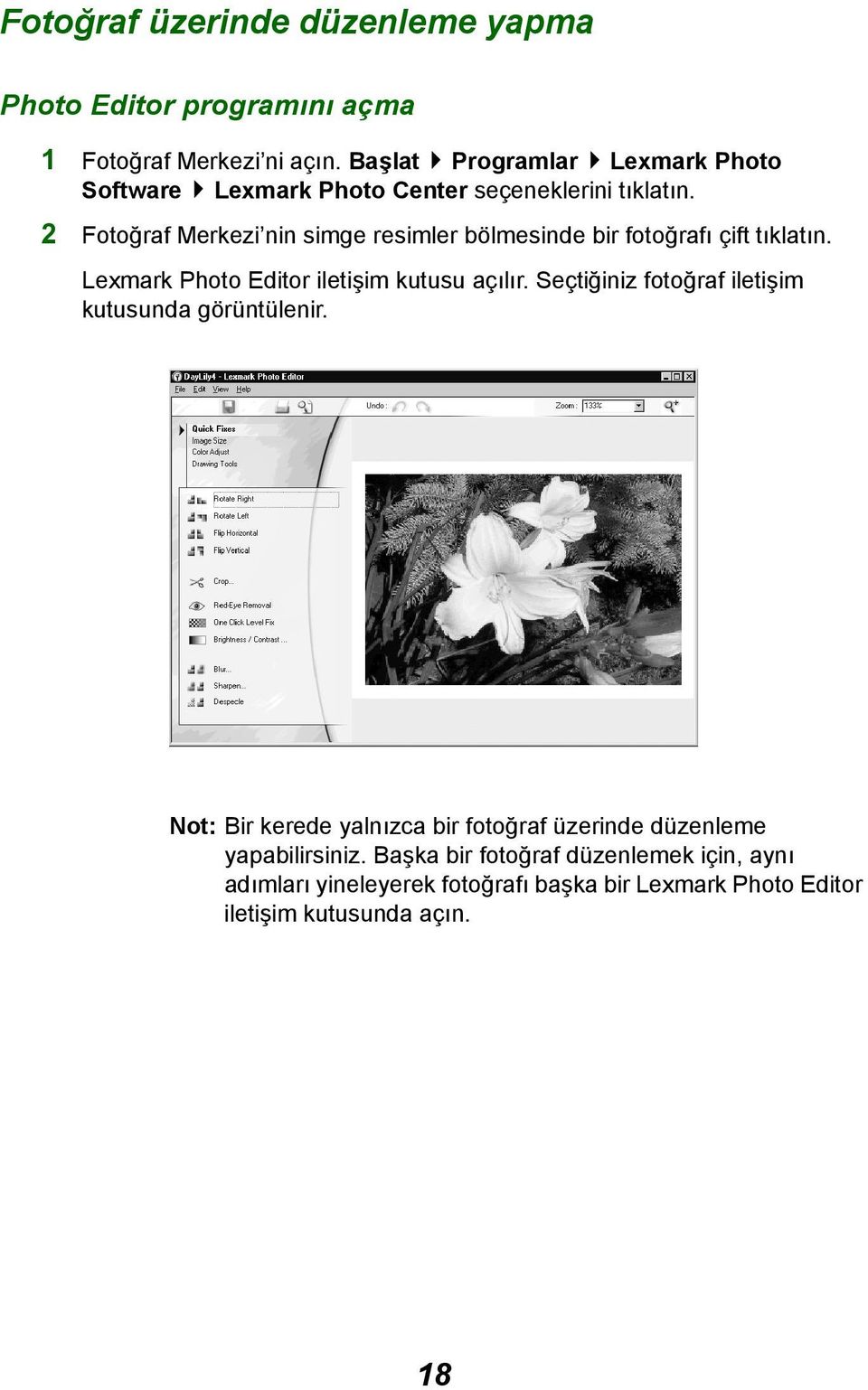 2 Fotoğraf Merkezi nin simge resimler bölmesinde bir fotoğrafı çift tıklatın. Lexmark Photo Editor iletişim kutusu açılır.