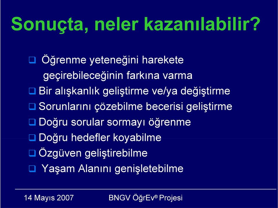 alışkanlık geliştirme ve/ya değiştirme Sorunlarını çözebilme becerisi