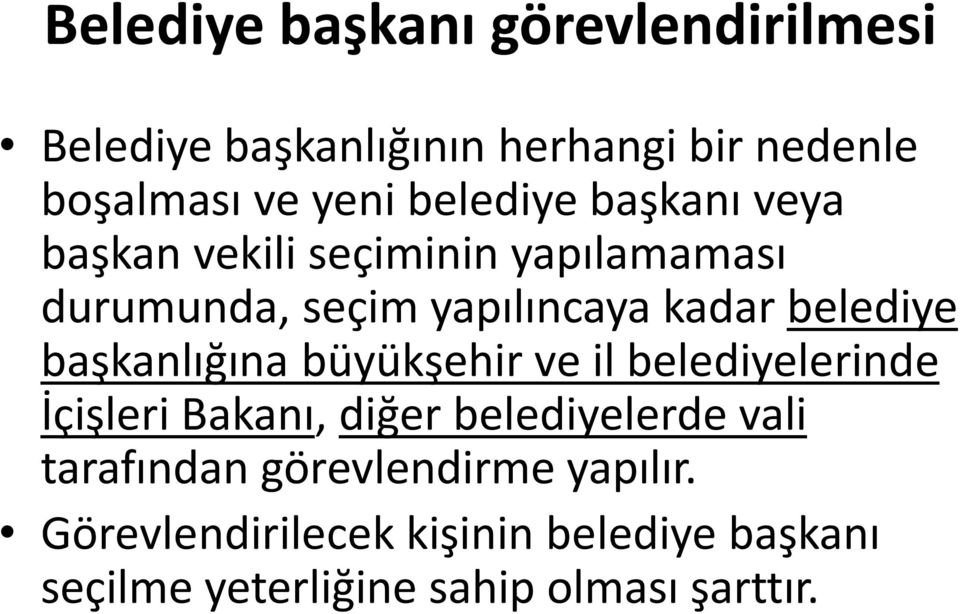 belediye başkanlığına büyükşehir ve il belediyelerinde İçişleri Bakanı, diğer belediyelerde vali