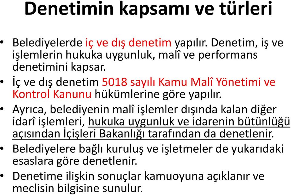 İç ve dış denetim 5018 sayılı Kamu Malî Yönetimi ve Kontrol Kanunu hükümlerine göre yapılır.