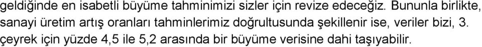 Bununla birlikte, sanayi üretim artış oranları tahminlerimiz