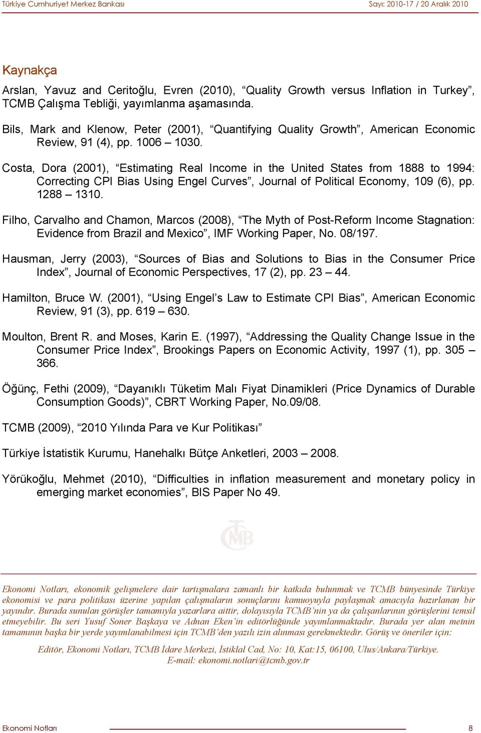 Costa, Dora (2001), Estmatng Real Income n the Unted States from 1888 to 1994: Correctng CPI Bas Usng Engel Curves, Journal of Poltcal Economy, 109 (6), pp. 1288 1310.