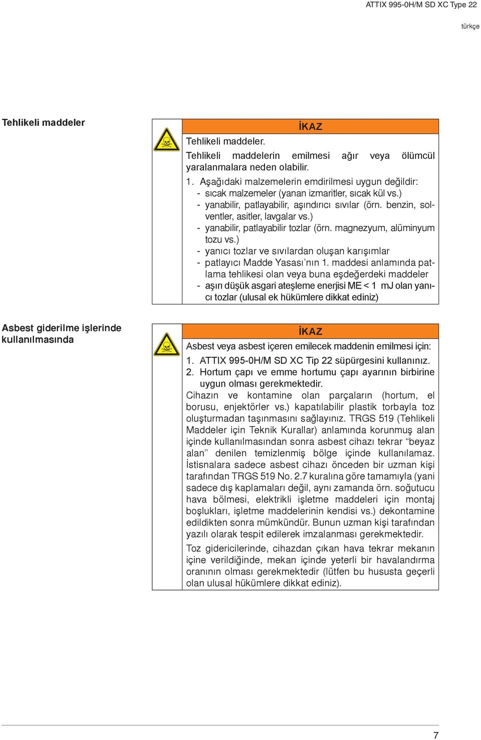 ) - yanabilir, patlayabilir tozlar (örn. magnezyum, alüminyum tozu vs.