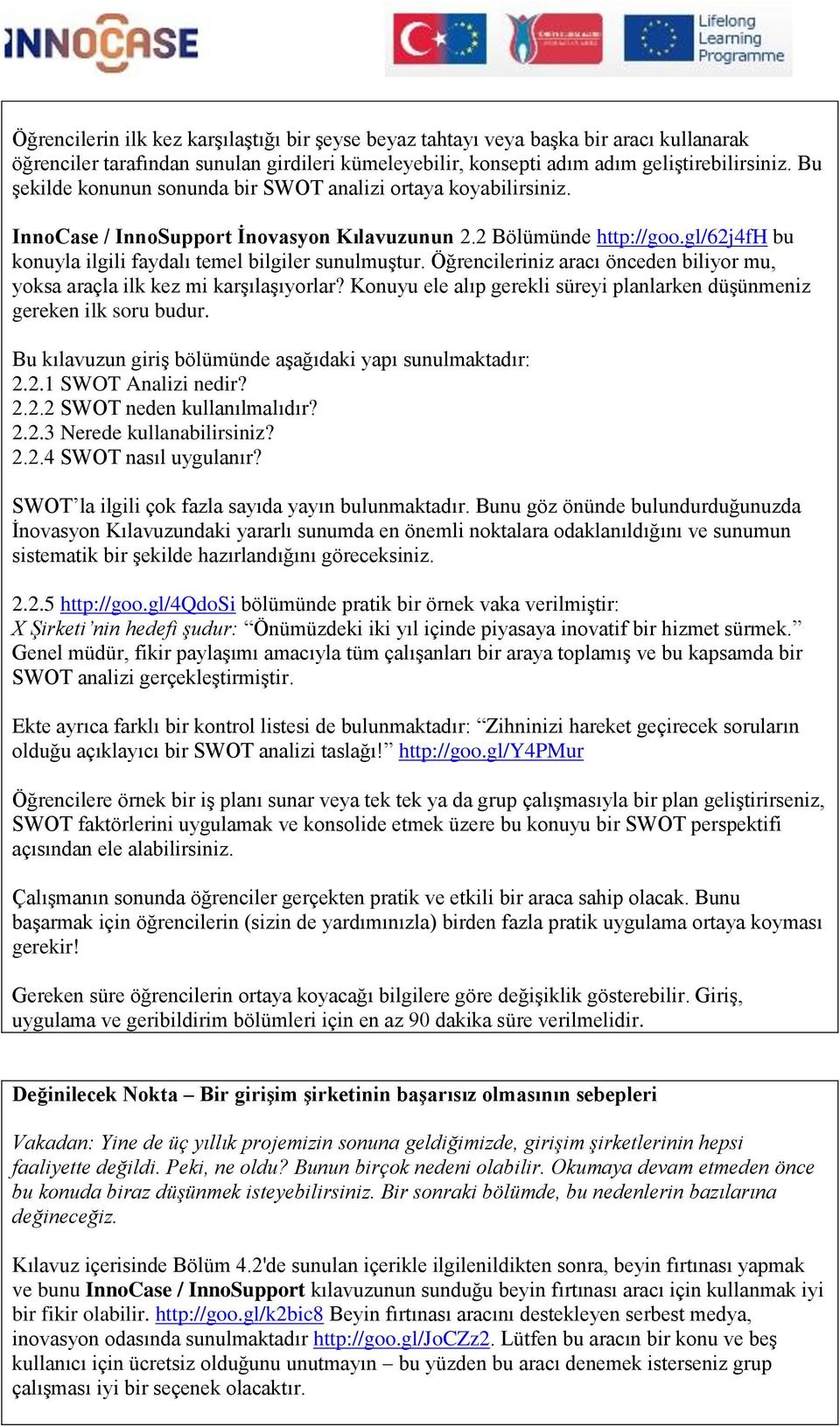 Öğrencileriniz aracı önceden biliyor mu, yoksa araçla ilk kez mi karşılaşıyorlar? Konuyu ele alıp gerekli süreyi planlarken düşünmeniz gereken ilk soru budur.