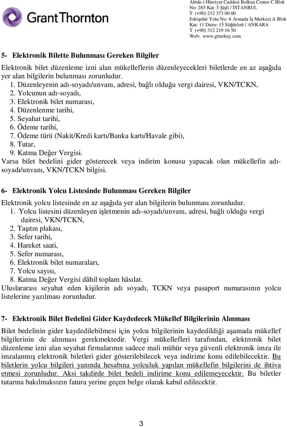 Ödeme türü (Nakit/Kredi kart /Banka kart /Havale gibi), 8. Tutar, 9. Katma De er Vergisi.