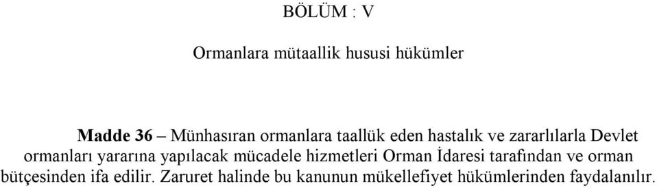 yapılacak mücadele hizmetleri Orman İdaresi tarafından ve orman