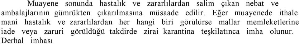 Eğer muayenede ithale mani hastalık ve zararlılardan her hangi biri görülürse