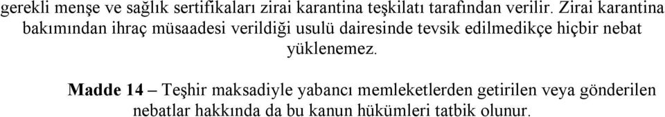 Zirai karantina bakımından ihraç müsaadesi verildiği usulü dairesinde tevsik