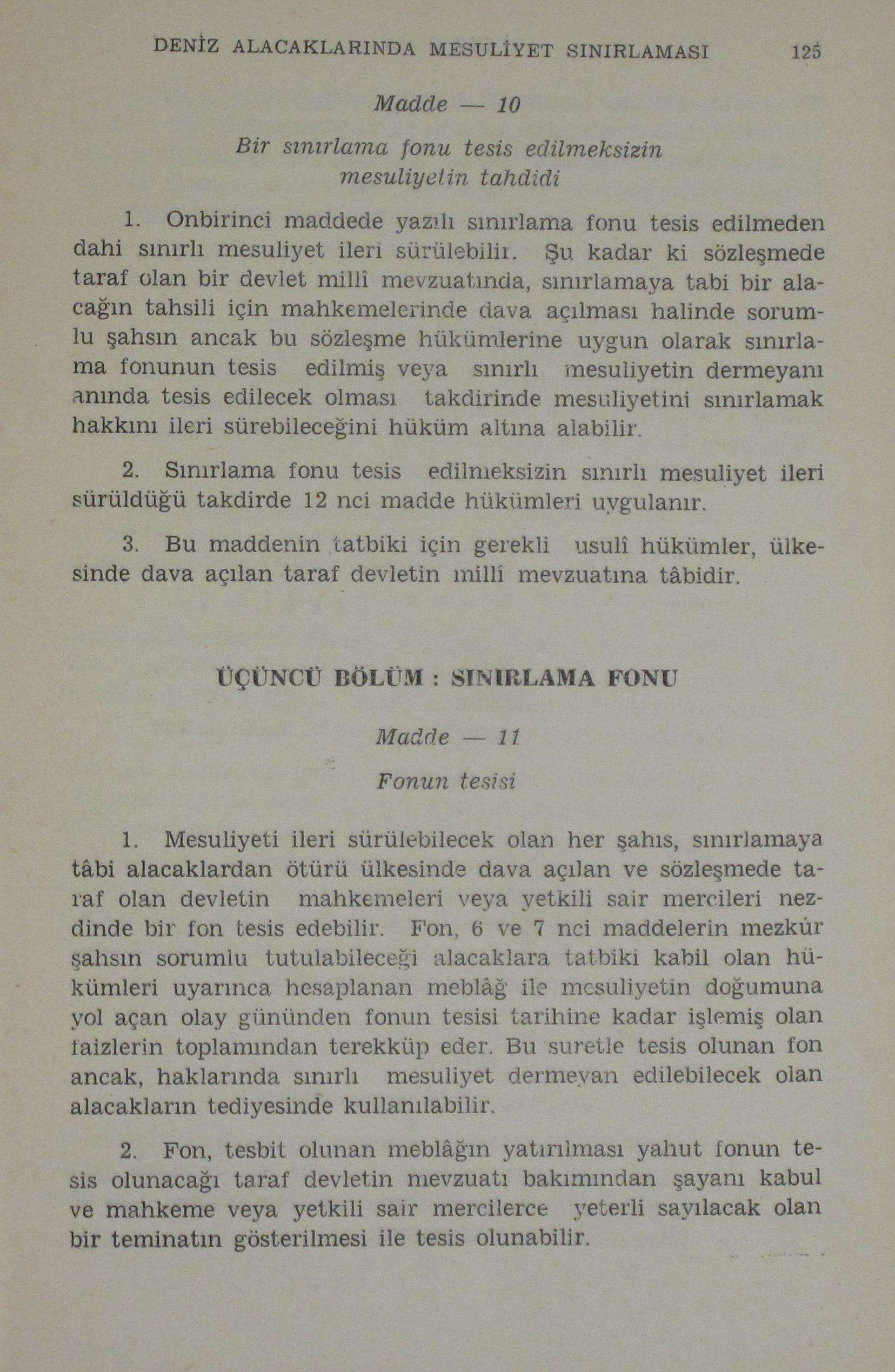 DENİZ ALACAKLARINDA MESULİYET SINIRLAMASI 125 Madde 10 Bir sınırlama fonu tesis edilmeksizin mesuliyetin tahdidi 1.