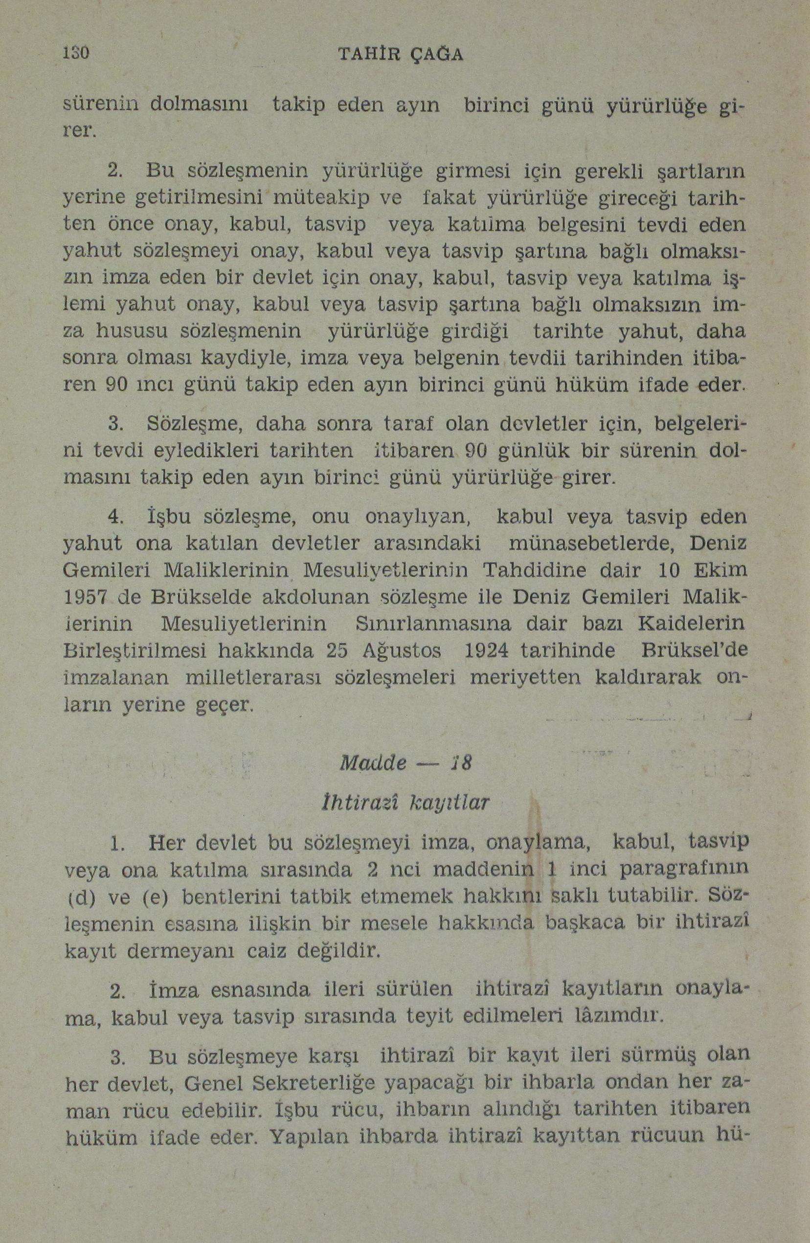 İSO TAHÎR ÇAĞA sürenin dolmasını takip eden ayın birinci günü yürürlüğe girer. 2.