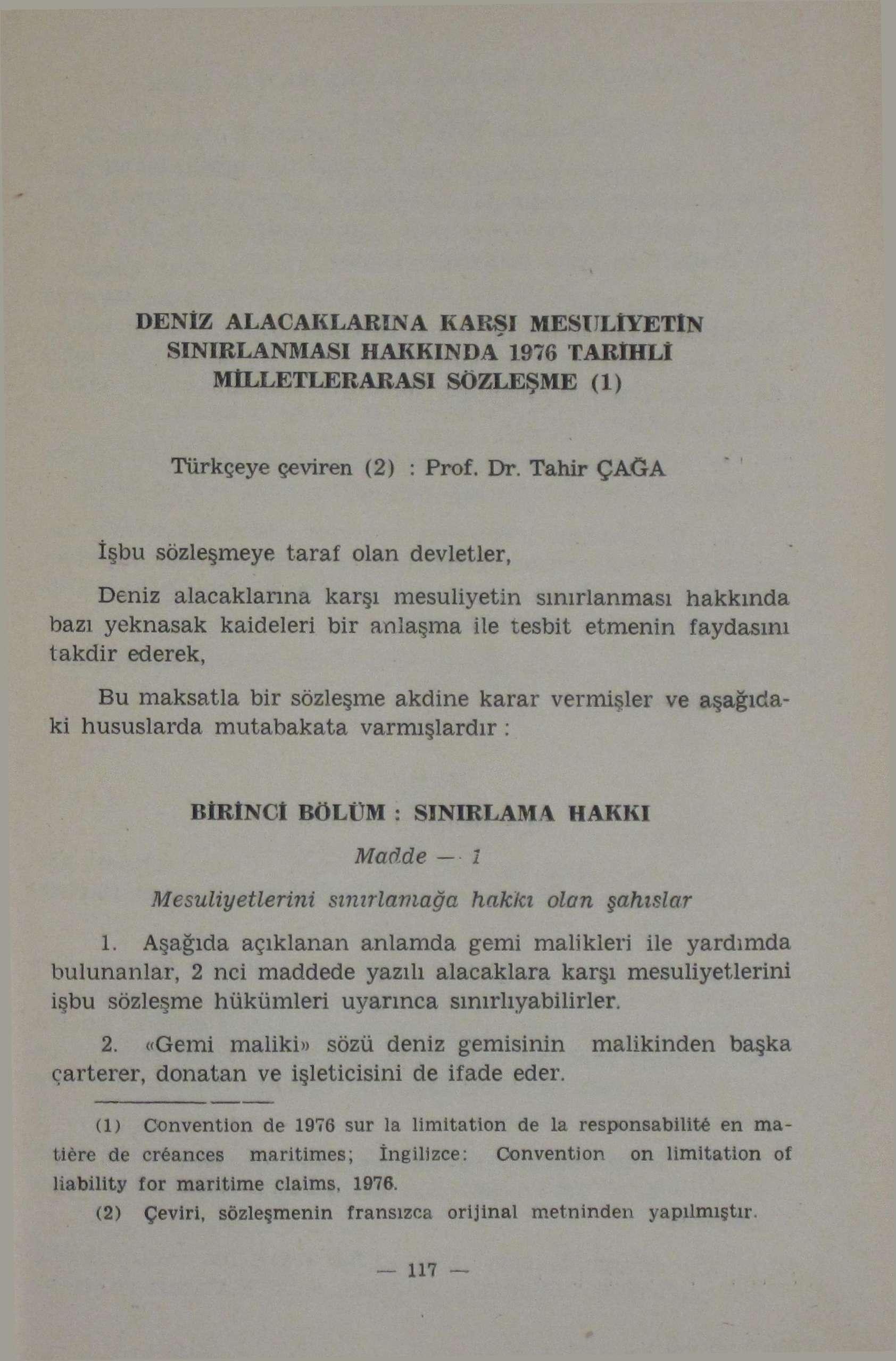 İNİZ ALACAKLARINA KARŞI MESULİYETİN SINIRLANMASI HAKKINDA 1976 TARİHLÎ MİLLETLERARASI SÖZLEŞME (1) Türkçeye çeviren (2) : Prof. Dr.