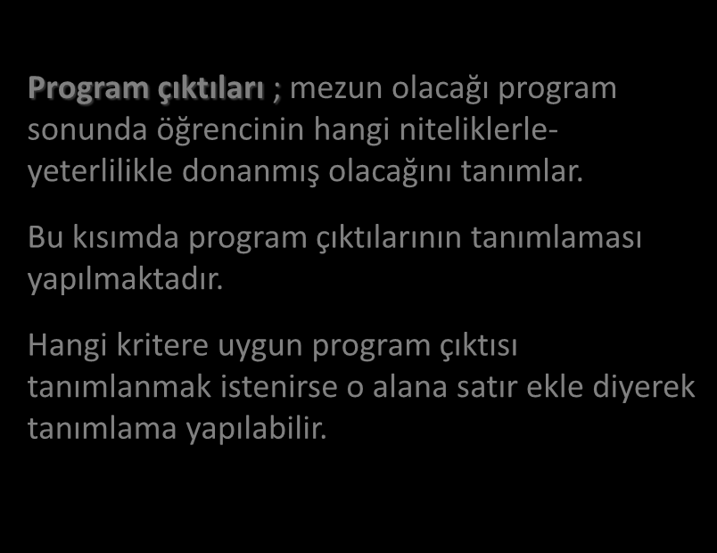 Program çıktıları ; mezun olacağı program sonunda öğrencinin hangi niteliklerleyeterlilikle donanmış olacağını tanımlar.