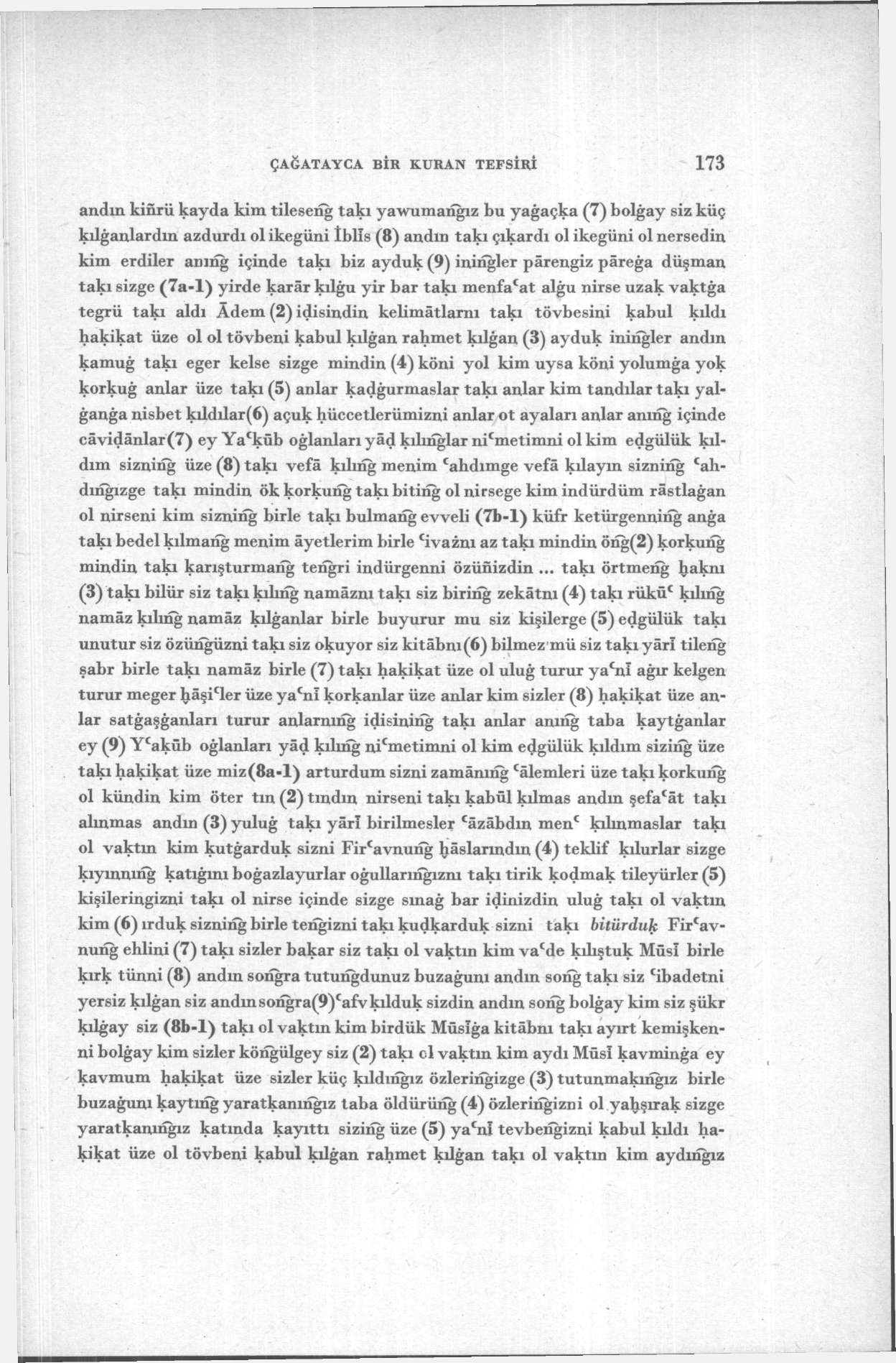 ÇAĞATAYCA BİR KURAN TEFSİRİ 173 andın kinrü kayda kim tilesenğ takı yawumanğız bu yağaçka (7) bolğay siz küç kılğanlardın azdurdı ol ikegiini İblis (8) andın takı çıkardı ol ikegüni ol nersedin kim