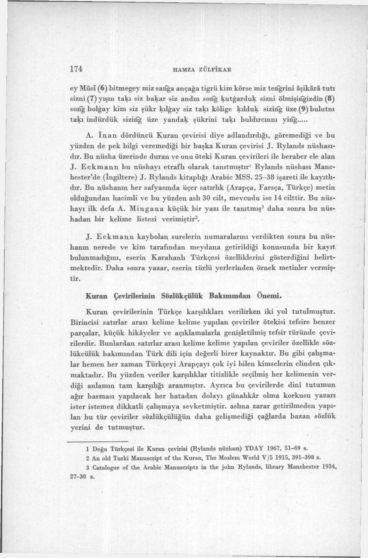 174 HAMZA ZÜFİKAR ey Müsı (6) bitmegey miz sanğa ançağa tigrü kim körse miz tengrini aşikâra tutı sizni (7) yışm takı siz bakar siz andm soıîğ kutğarduk sizni ölmişinğizdin (8) sonğ bolğay kim siz