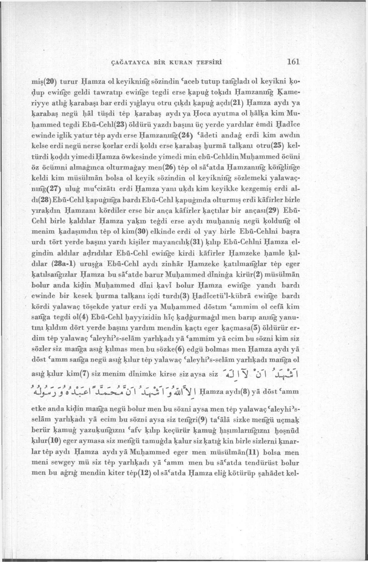 ÇAĞATAYCA BİR KURAN TEFSİRİ 161 miş(20) turur Hamza ol keyikning sözindin C aceb tutup tangladı ol keyikni kodup ewinğe geldi tawratıp ewirige tegdi erse kapuğ tokıdı Hamzanınğ Karneriyye atlığ
