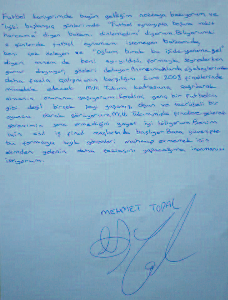 6- Mehmet Topal 3 Mart 1986 da Malatya da do du. 1.87 boyunda, 76 kilo. Milli Tak m m z n formas n 5 kez giydi. Futbola 1999 y l nda Malatya Belediyespor da bafllad.