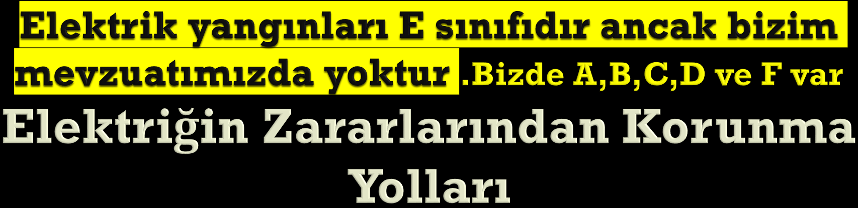 Topraklama (en önemli ve en iyi) Yalıtma Basılan yerin yalıtılması Küçük gerilim kullanma