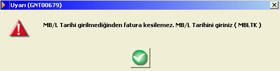 YENİLİK Uluslararası Denizyolu Taşımacılığı Uygulamasında, İhracat Fatura Kesimine MB/L Tarihi kontrolleri eklenmiştir.