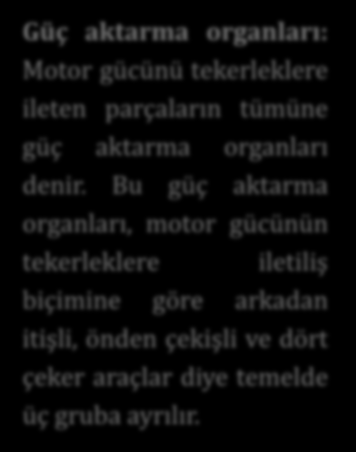 Güç Aktarma Güç aktarma organları: Motor gücünü tekerleklere ileten