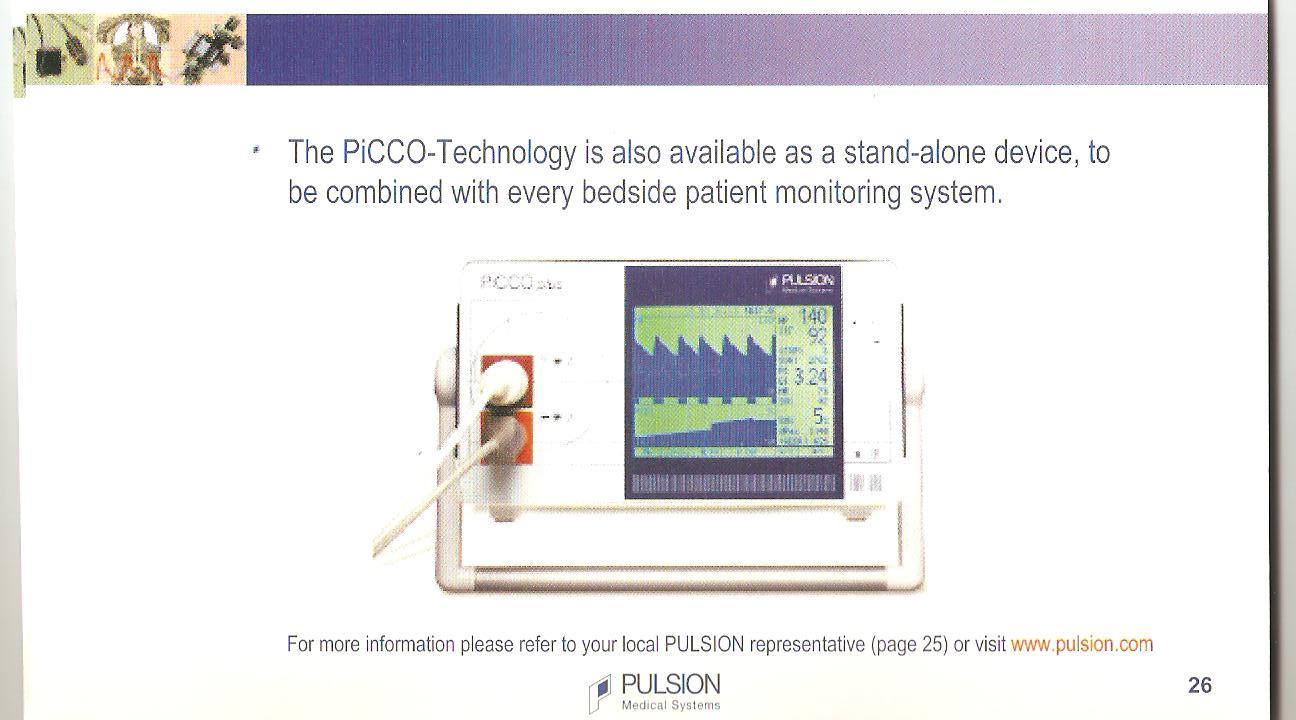 Pulse Contour Cardiac Output (PICCO) Santral bir venöz yol Femoral arter kateteri Daha az invaziv Pulmoner