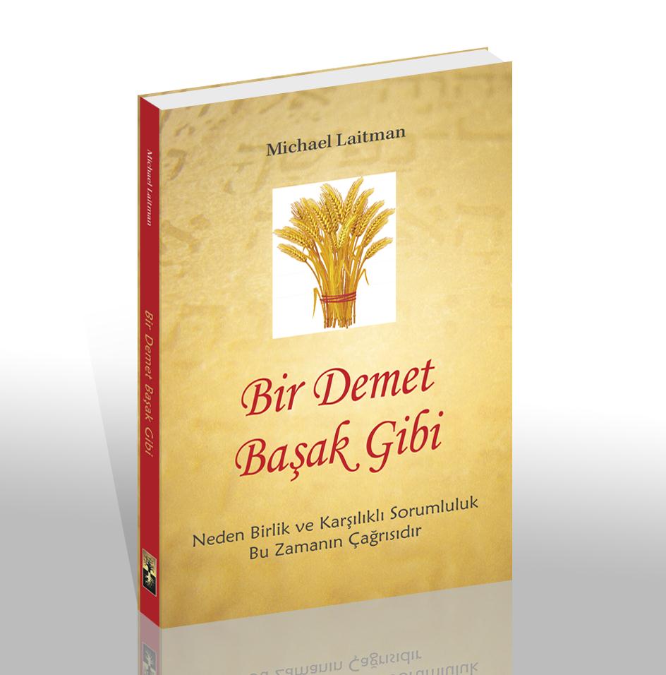 Bir Demet Başak Gibi Neden Birlik ve Karşılıklı Sorumluluk Bu Zamanın Çağrısıdır Bu kitap, bazı Yahudilerin en ürkütücü ve gizemli sorularına ışık tutar: Bu gezegendeki rolümüz nedir?