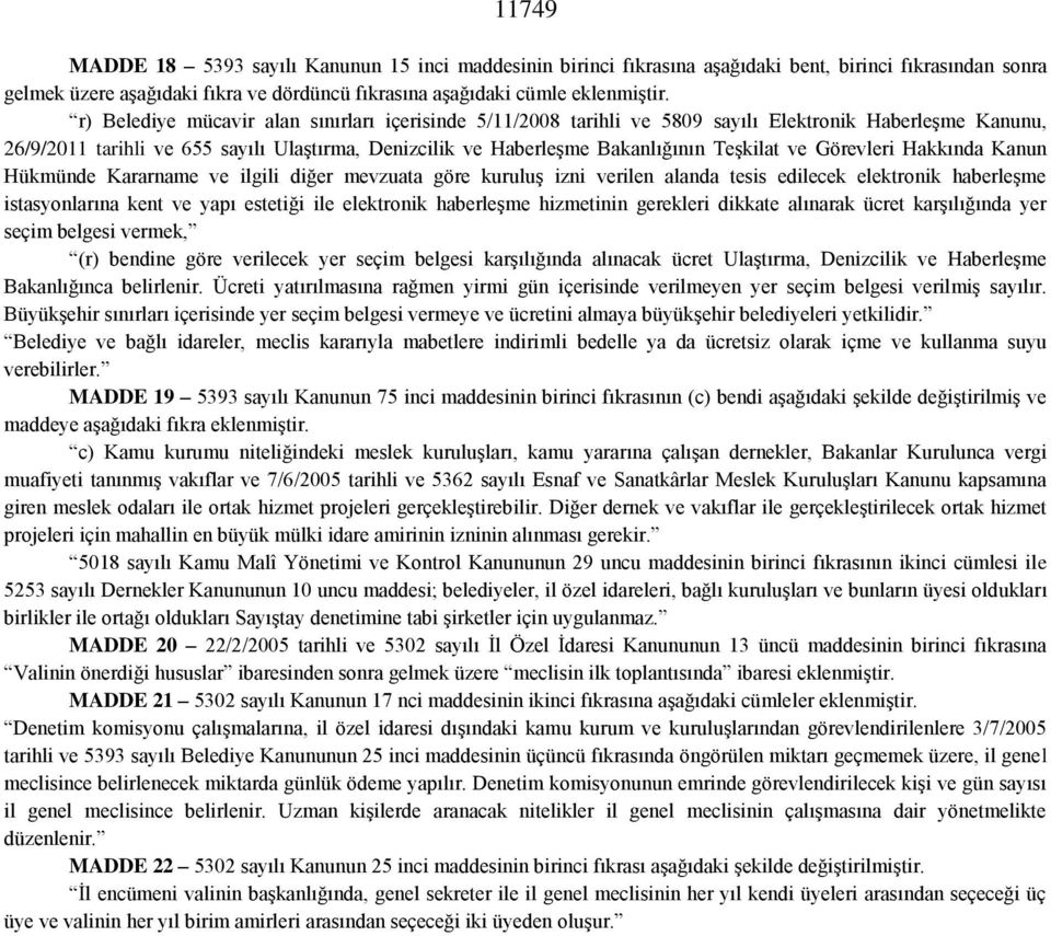 ve Görevleri Hakkında Kanun Hükmünde Kararname ve ilgili diğer mevzuata göre kuruluş izni verilen alanda tesis edilecek elektronik haberleşme istasyonlarına kent ve yapı estetiği ile elektronik