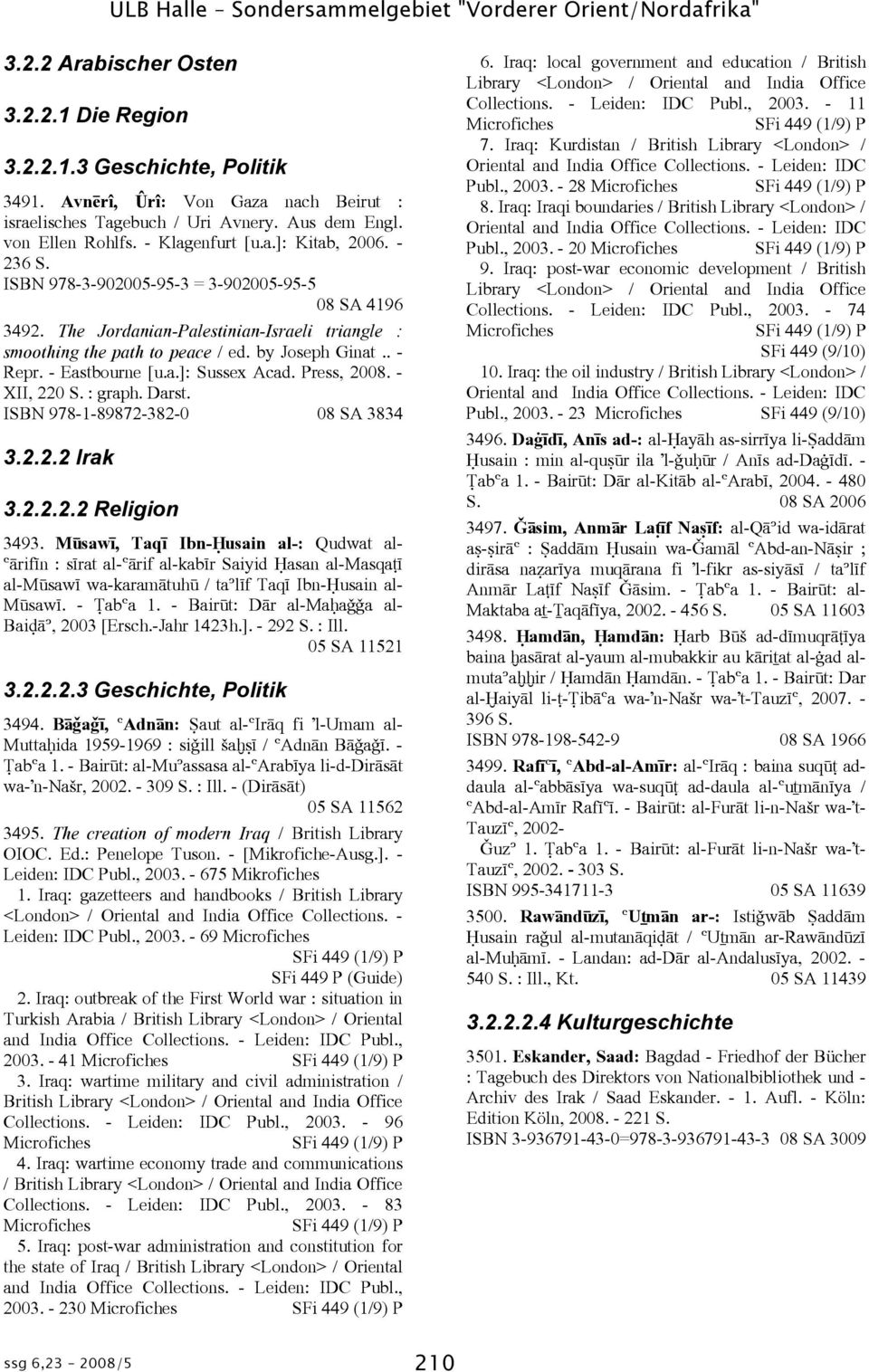 ISBN 978-3-902005-95-3 = 3-902005-95-5 08 SA 4196 3492. The Jordanian-Palestinian-Israeli triangle : smoothing the path to peace / ed. by Joseph Ginat.. - Repr. - Eastbourne [u.a.]: Sussex Acad.