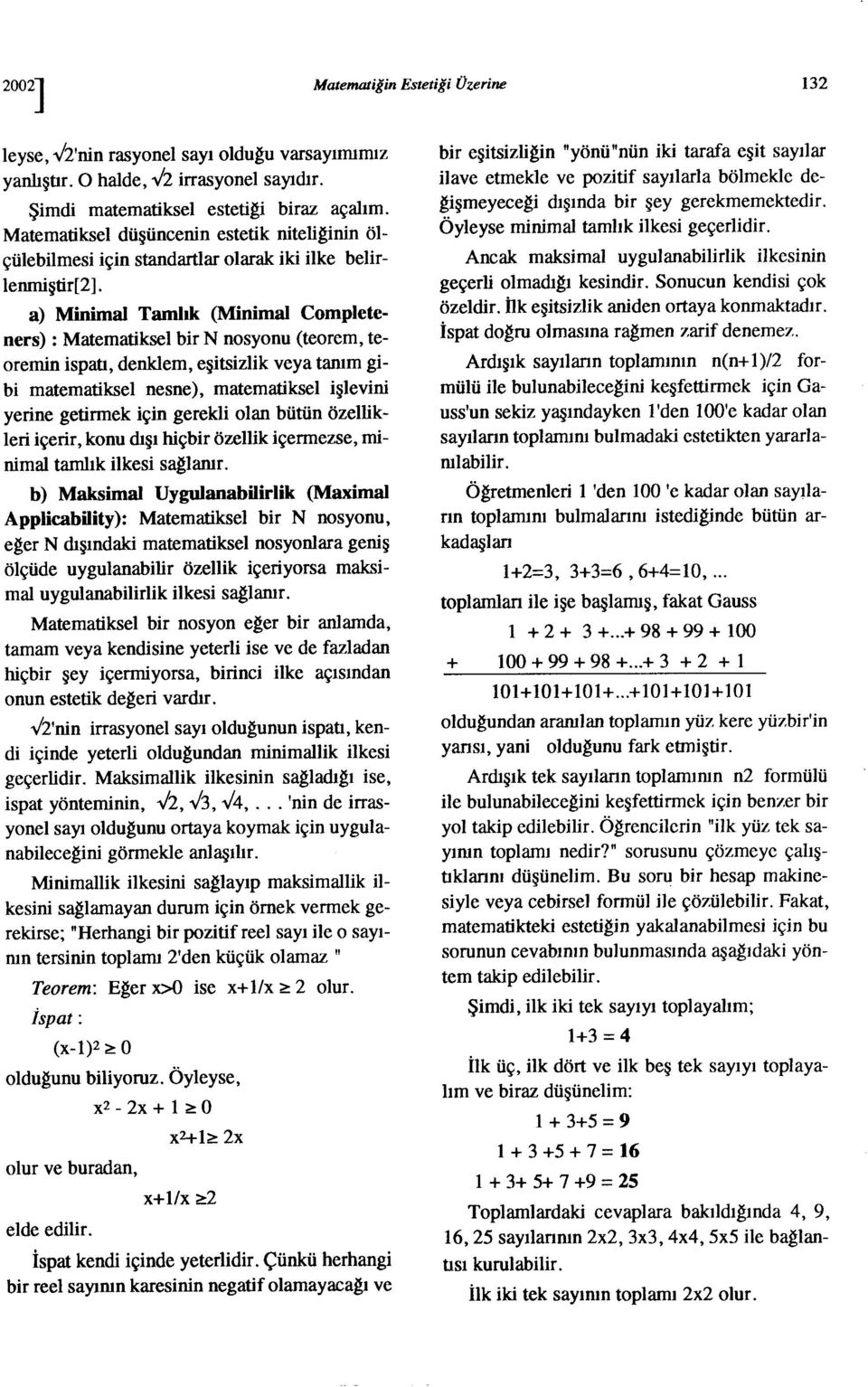 a) Miimal Tambk (Miimal Completeers) : Matematiksel bir N osyou (teorem, teoreıi ispatı, deklem, eşitsizlik veya taım gibi matematiksel ese), matematiksel işlevii yerie getirmek içi gerekli ola bütü